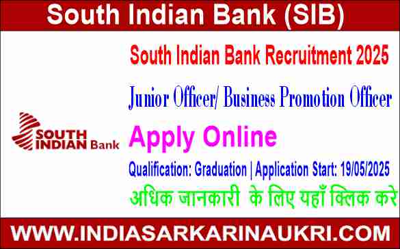 South Indian Bank Recruitment 2025: Apply Online for Junior Officer/ Business Promotion Officer Posts in India – Eligibility, Dates & Details